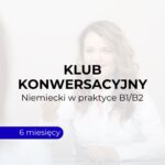 Klub Niemiecki w praktyce - 6 miesięcy