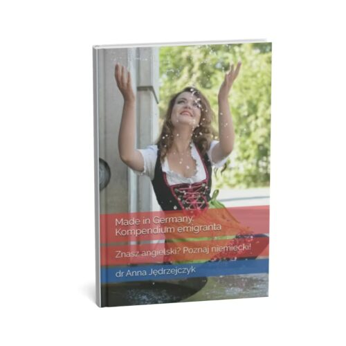 Made in Germany. Kompendium emigranta: Znasz angielski? Poznaj niemiecki! - książka